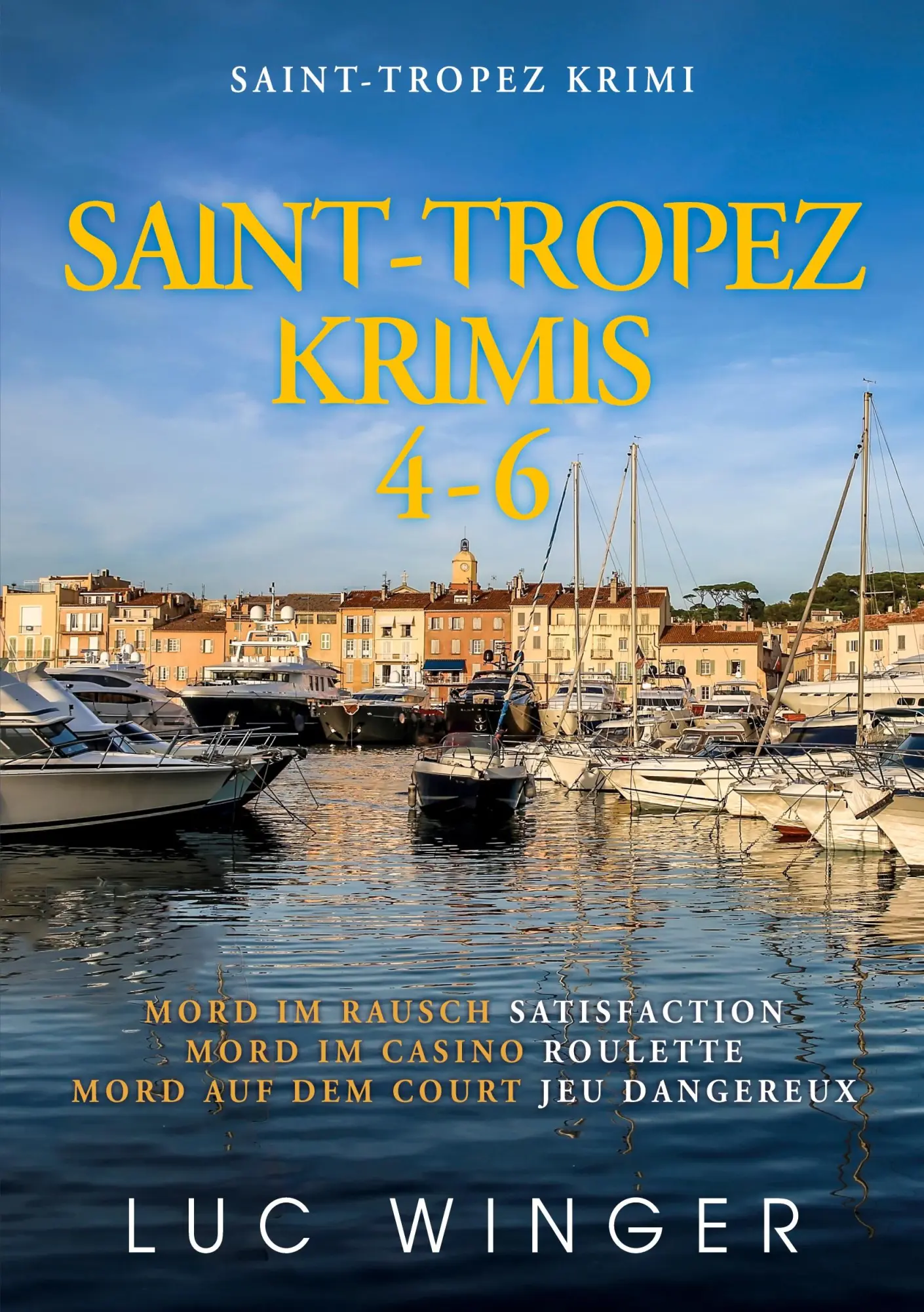 Cover: 9783752669367 | Saint-Tropez Krimis 4-6 | Luc Winger | Taschenbuch | 592 S. | Deutsch